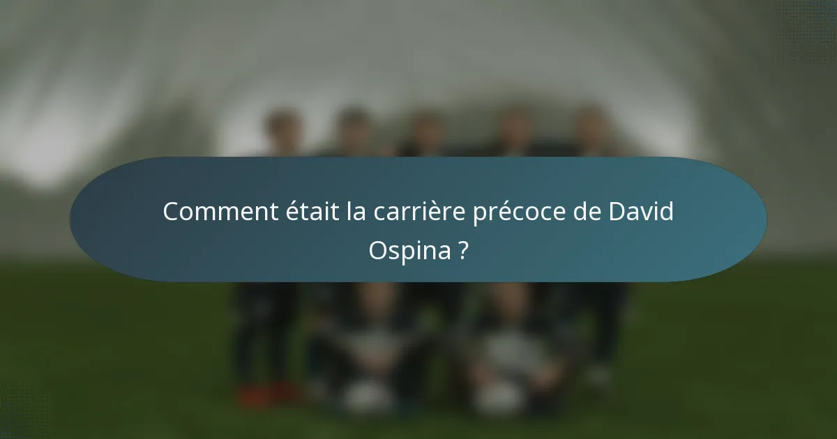 Comment était la carrière précoce de David Ospina ?