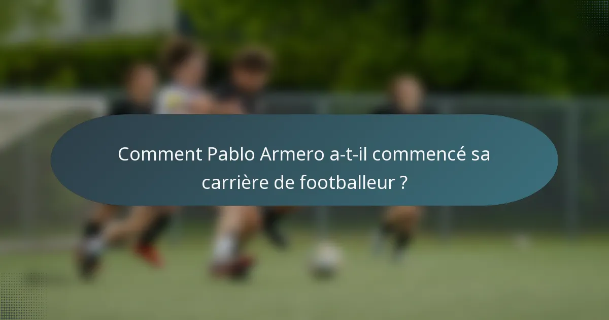 Comment Pablo Armero a-t-il commencé sa carrière de footballeur ?