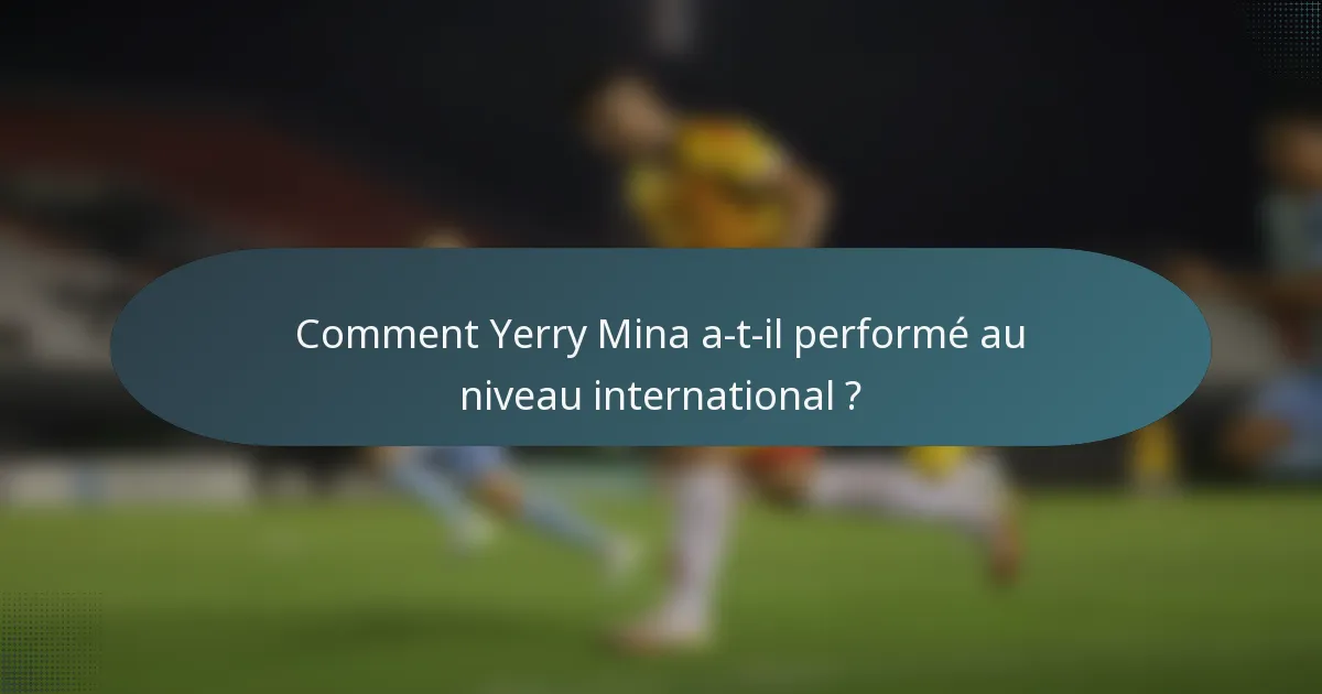 Comment Yerry Mina a-t-il performé au niveau international ?