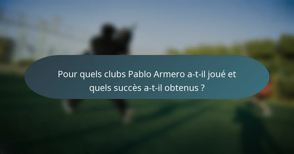 Pour quels clubs Pablo Armero a-t-il joué et quels succès a-t-il obtenus ?