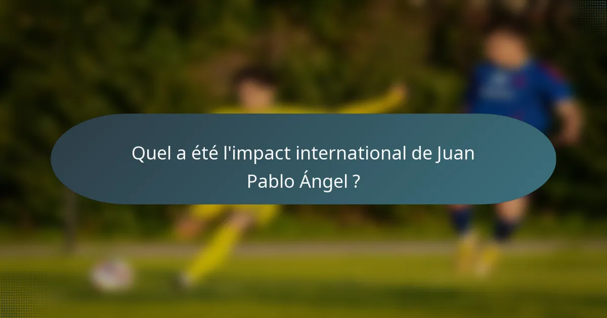 Quel a été l'impact international de Juan Pablo Ángel ?