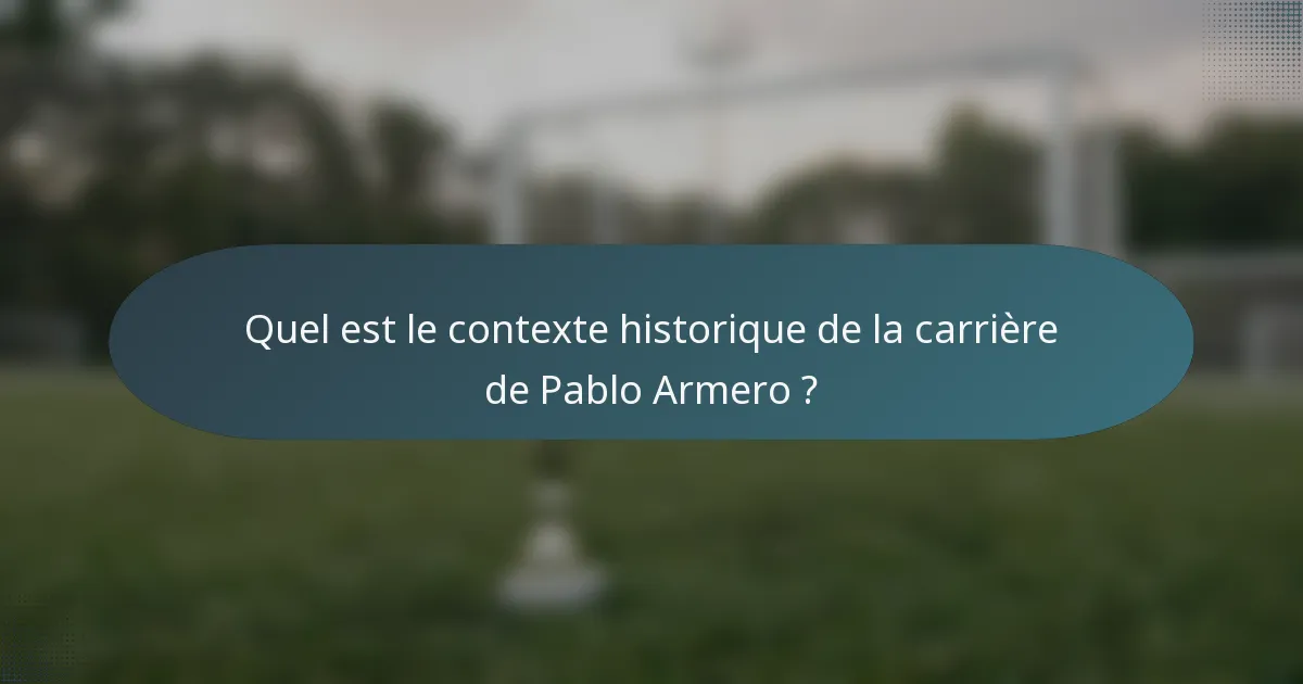 Quel est le contexte historique de la carrière de Pablo Armero ?
