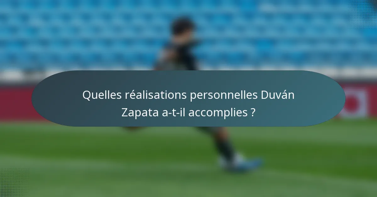 Quelles réalisations personnelles Duván Zapata a-t-il accomplies ?