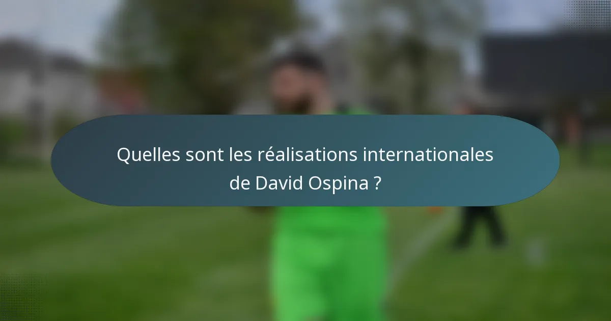 Quelles sont les réalisations internationales de David Ospina ?