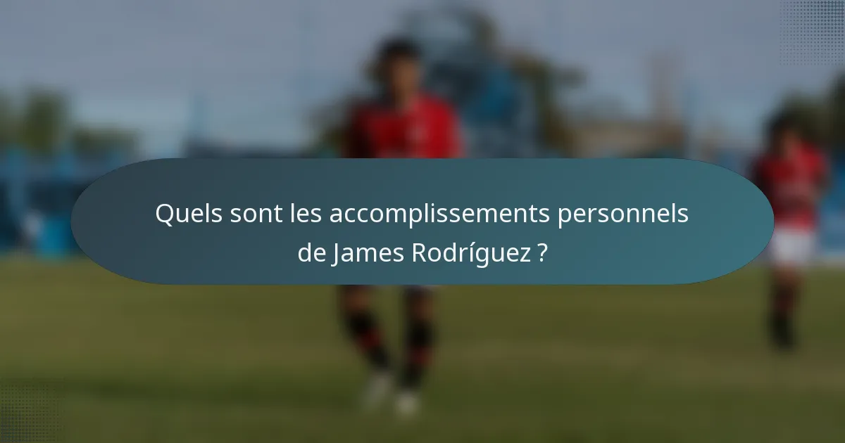 Quels sont les accomplissements personnels de James Rodríguez ?