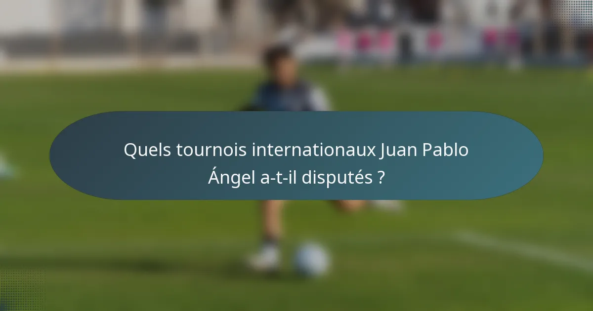 Quels tournois internationaux Juan Pablo Ángel a-t-il disputés ?